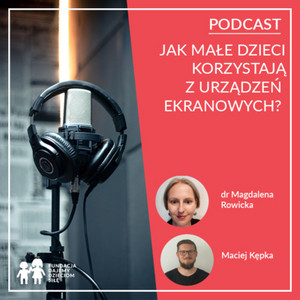 Jak małe dzieci korzystają z urządzeń ekranowych